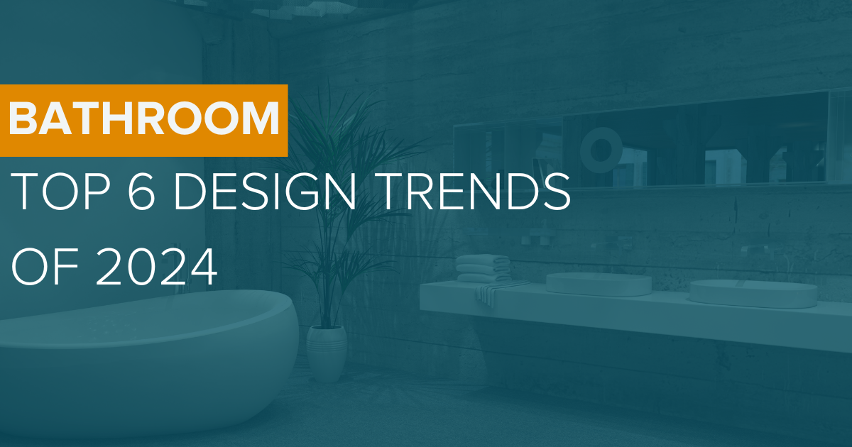 Top 6 Modern Bathroom Design Trends in 2024